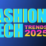 Fashion technology trends for 2025
