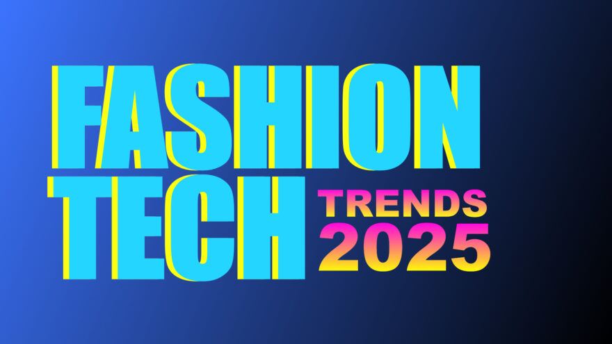 Fashion technology trends for 2025